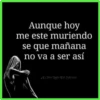 Aunque hoy
me este muriendo
se que mañana
no va a ser así
Otro Tado Del Silencio