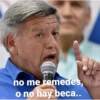 no me remedes, o no hay beca..