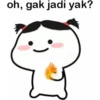 oh, gak jadi yak?