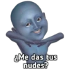 ¿Me das tus
nudes?