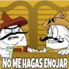 NO ME HAGAS ENOJAR