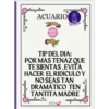ACUARIO адиаглиб TIP DEL DIA: POR MAS TENAZ QUE TE SIENTAS, EVITA HACER EL RIDICULO Y NO SEAS TAN DRAMÁTICO TEN TANTITA MADRE AISH