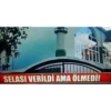 SELASI VERİLDİ AMA ÖLMEDİ!
