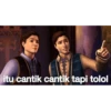 itu cantik cantik tapi tolol