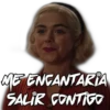 ME ENCANTARIA
SALIR CONTIGO