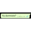 Ya dormiste? 2:40 am