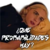 ¿QUE
PROBABILIDADES
HAY?