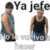 Ya jefe No lo vuelvo a hacer