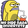 NO DIRÉ NADA
DIVIERTETE