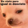 En visto pero
igual m desvisto