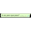 A ver, pero que paso?