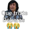 Que trizte Deberas