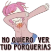 NO QUIERO VER
TUD PORQUERIAS