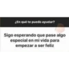 ¿En qué te puedo ayudar?
Sigo esperando que pase algo
especial en mi vida para
empezar a ser feliz