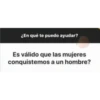 ¿En qué te puedo ayudar?
Es válido que las mujeres
conquistemos a un hombre?