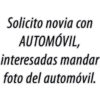 Solicito novia con
AUTOMÓVIL,
interesadas mandar
foto del automóvil.