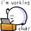 I'm working
click!