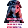 RocK
HERMOSA POR
HERENCIA
CABRONA POR
EXPERIENCIA,