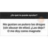 ¿En qué te puedo ayudar?
Me gustan un putero las drogas
(sin abusar de ellas) ¿Las dejo?
O me doy como magnate