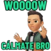 WOOOOW
CÁLMATE BRO