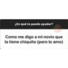 ¿En qué te puedo ayudar?
Como me digo a mi novio que
la tiene chiquita (pero lo amo)
