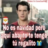Reina De Corazónes 9:50
No es navidad pero
aquí abajito te tengo
tú regalito