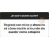 ¿En qué te puedo ayudar?
Regresé con mi ex y ahora no
sé cómo decirlo al mundo sin
quedar como estúpida