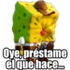 mordanz
Ove, préstame
el que hace...