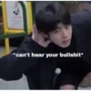 *can't hear your bullshit