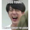 SOO FUNNY
I ALMOST FORGOT TO LAUGH