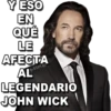 Y ESO
EN
QUÉ
LE
AFECTA
AL
LEGENDARIO
JOHN WICK
MIKE