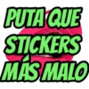 PUTA QUE
STICKERS
MAS MALO