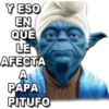 Y ESO
EN
QUE
LE
AFECTA
A
ΡAPA
PITUFO