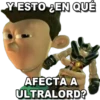 Y ESTO EN QUÉ
AFECTA A
ULTRALORD?