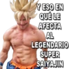 Y ESO EN
QUÉ LE
AFECTA
AL
LEGENDARIO
SUPER
SAIYAJIN
EMIN
