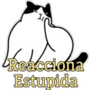 Reacciona
Estupida