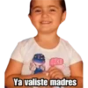 LIKE
Ya valiste madres