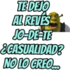 TE DEJO
AL REVES
JO-DE-TE
&CASUALIDAD?
NO LO CREO.