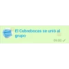 El Cubrebocas se unió al
grupo
09:00✓