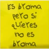 Es broma pero si quieres no es broma