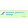 El Visto ha ignorado tu
mensaje
09:00✓