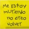 Me Estoy muriendo no creo volver