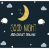 11
11.
*
GOOD NIGHT
AND SWEET DREAMS