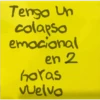 Tengo Un colapso emocional en 2 horas vuelvo