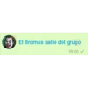 El Bromas salió del grupo
09:00 ✓