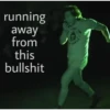 running
away
from
this
bullshit