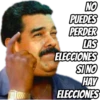NO
PUEDES
PERDER
LAS
ELECCIONES
SINO
HAY
ELECCIONES