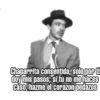 Chaparrita consentida, sólo por ti
doy mis pasos; si tú no me haces
caso, hazme el corazón pedazos