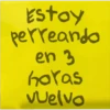 Estoy perreando en 3 horas vuelvo