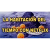 LA HABITACIÓN DEL TIEMPO CON NETFLIX